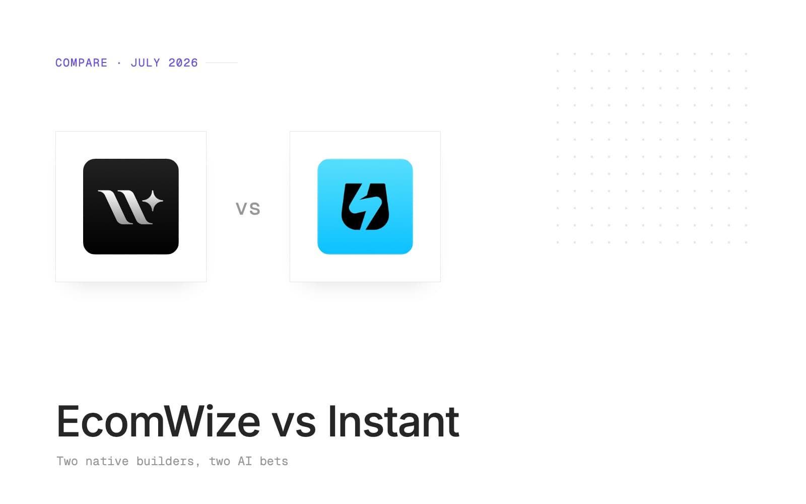 EcomWize vs Instant (2026): two native builders, two AI bets